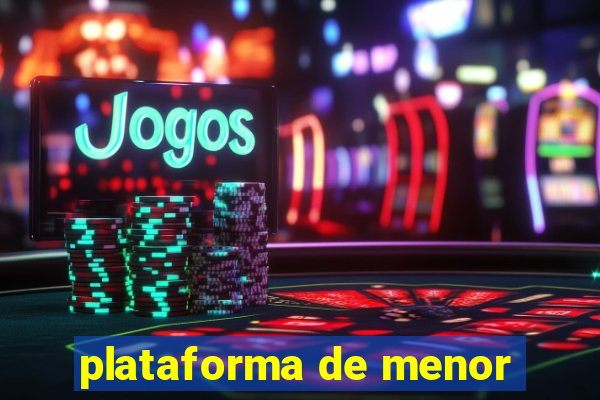 plataforma de menor